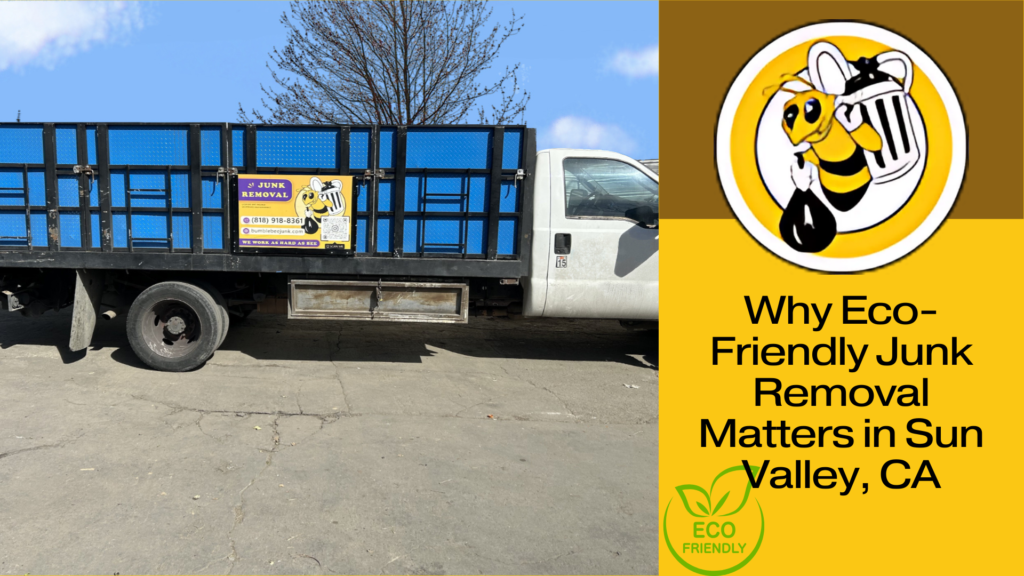 Eco-friendly Junk Removal Near Sun Valley, CA - BumbleBee Junk